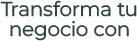 Transformó su negocio